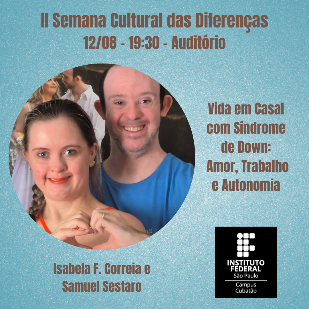 Foto de II Semana Cultural das Diferenças - Palestra: Vida em Casal com Síndrome de Down: Amor, Trabalho e Autonomia