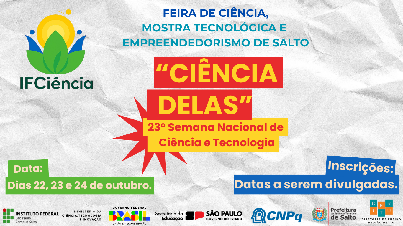 Foto de X IFCIÊNCIA 2026 – Feira de Ciência, Mostra Tecnológica e Empreendedorismo de Salto-SP - Tema: “Ciência Delas"