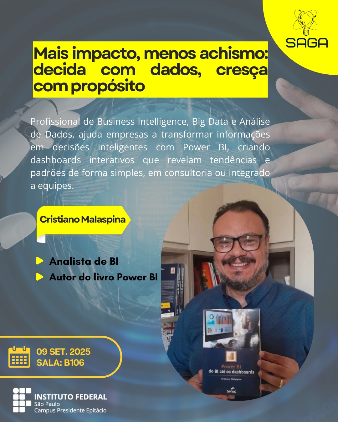 Foto de Semana Acadêmica Gestores do Amanhã (SAGA) - 2025 - Dia 2 – Palestra - Mais impacto, menos achismo: decida com dados, cresça com propósito