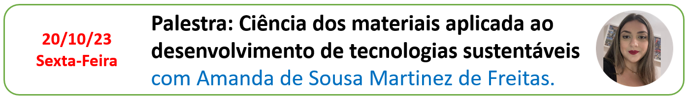 Foto de SNCT: Palestra: Ciência dos materiais aplicada ao desenvolvimento de tecnologias sustentáveis  com Amanda de Sousa Martinez de Freitas.